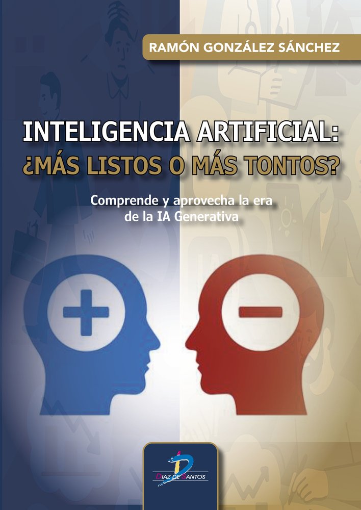 Inteligencia Artificial: ¿Más listos o más tontos?, de GONZALEZ SANCHEZ | portada del libro