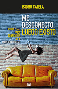 Me desconecto, luego existo, de Catela Marcos, Isidro | portada del libro