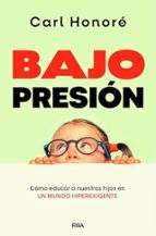 BAJO PRESIÓN, de Carl Honoré | portada del libro