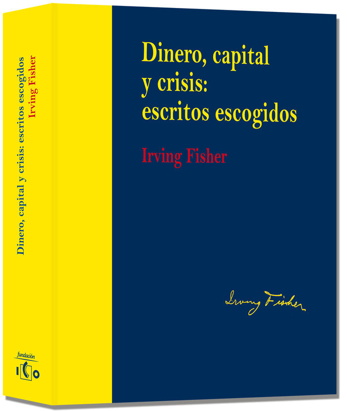 Dinero, capital y crisis: escritos escogidos. Irving Fisher (edición rústica), de Fisher, Irving | portada del libro