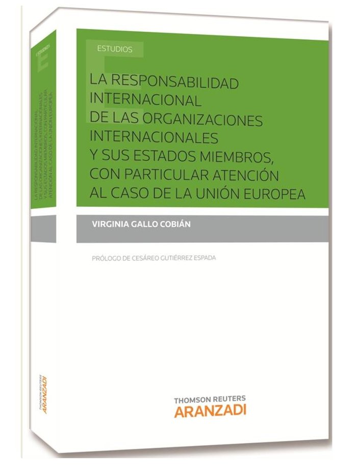 La responsabilidad internacional de las organizaciones internacionales y sus Estados miembros, con p, de Gallo Cobián, Virgin