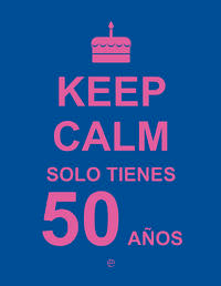 Keep Calm. Solo tienes 50 años | portada del libro
