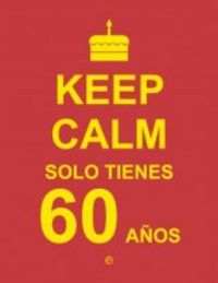 Keep Calm. Solo tienes 60 años | portada del libro