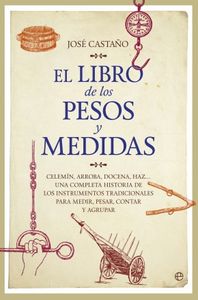 El libro de los pesos y medidas, de Castaño Álvarez, José | portada del libro
