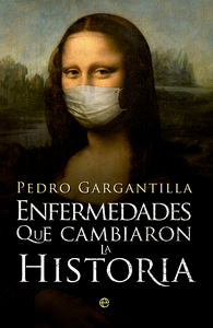 Enfermedades que cambiaron la Historia, de Gargantilla Madera, Pedro | portada del libro