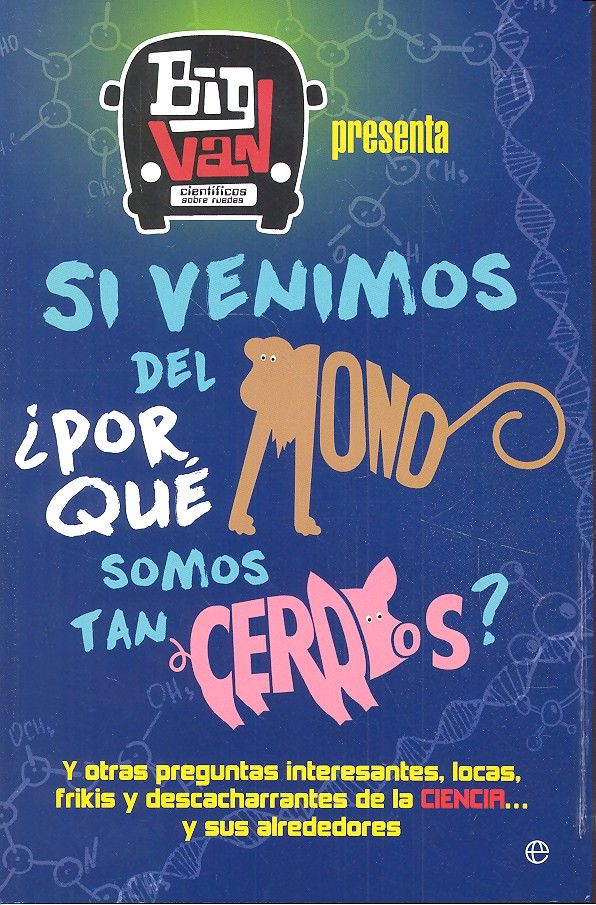 Si venimos del mono, ¿por qué somos tan cerdos?, de Big Van, Científicos sobre Ruedas | portada del libro