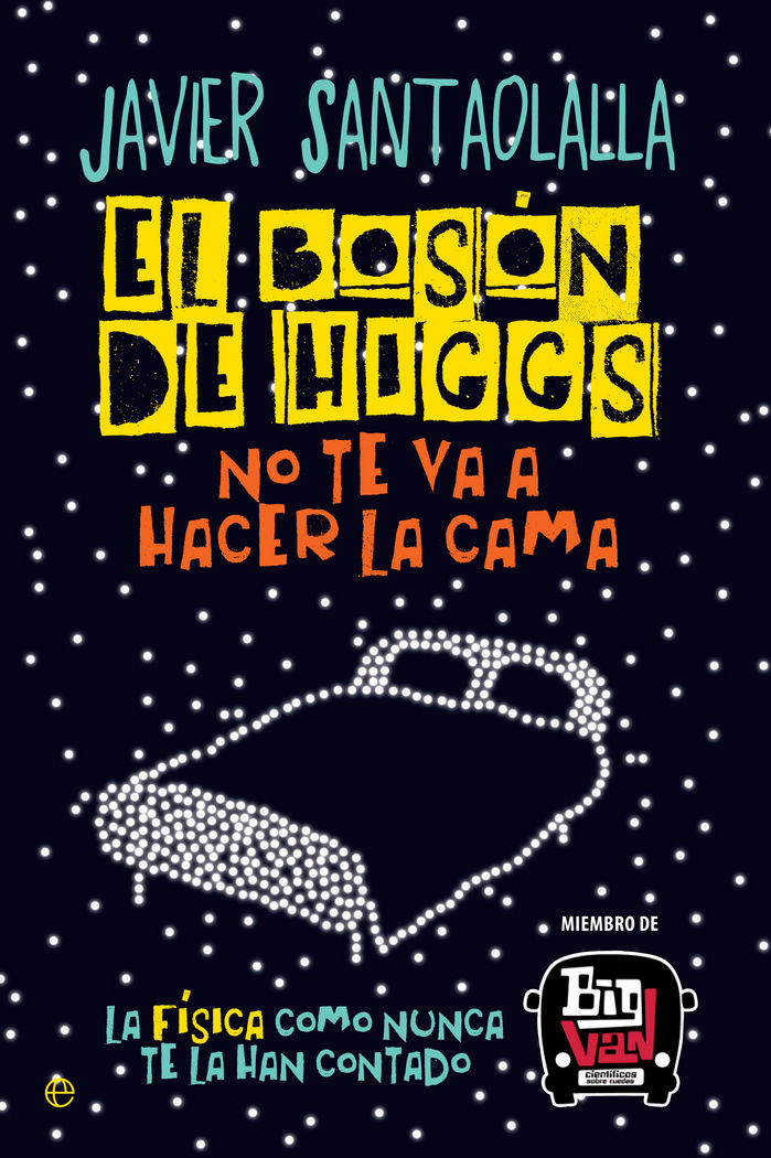 El bosón de Higgs no te va a hacer la cama, de Santaolalla Camino, Javier | portada del libro