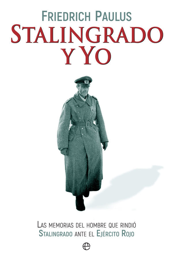 Stalingrado y yo, de Paulus, Friedrich | portada del libro