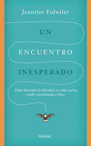Un encuentro inesperado, de Fulwiler, Jennifer | portada del libro