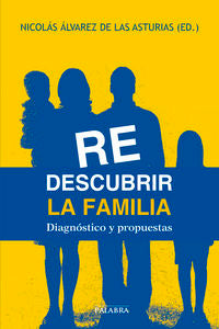 Redescubrir la familia, de ALVAREZ DE LAS ASTURIAS,NICOLAS | portada del libro