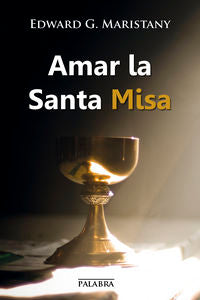 Amar la Santa Misa, de Maristany, Edward G. | portada del libro