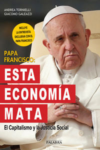 Papa Francisco: Esta economía mata, de Tornielli, Andrea | portada del libro