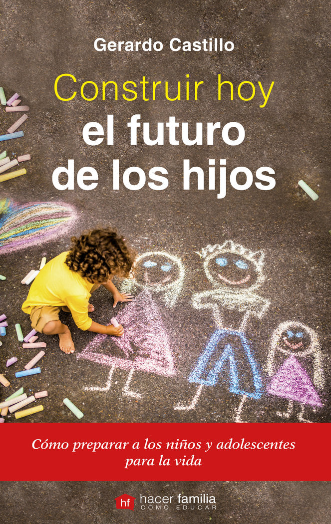 Construir hoy el futuro de los hijos, de Castillo Ceballos, Gerardo | portada del libro
