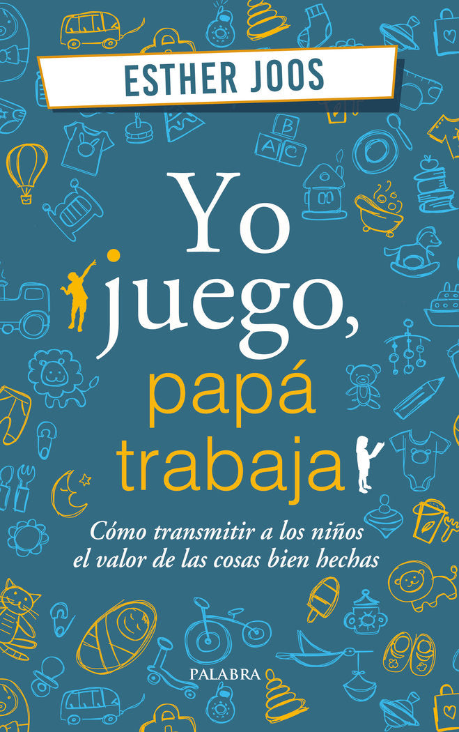 Yo juego, papá trabaja, de Joos, Esther | portada del libro
