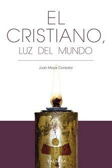 El cristiano, luz del mundo, de Moya Corredor, Juan | portada del libro