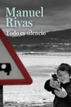 Todo es silencio, de Manuel Rivas | portada del libro