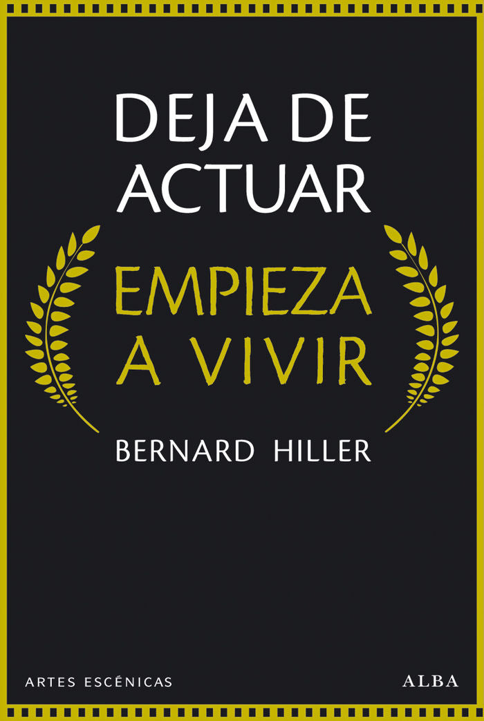 Deja de actuar, empieza a vivir, de Hiller, Bernard | portada del libro