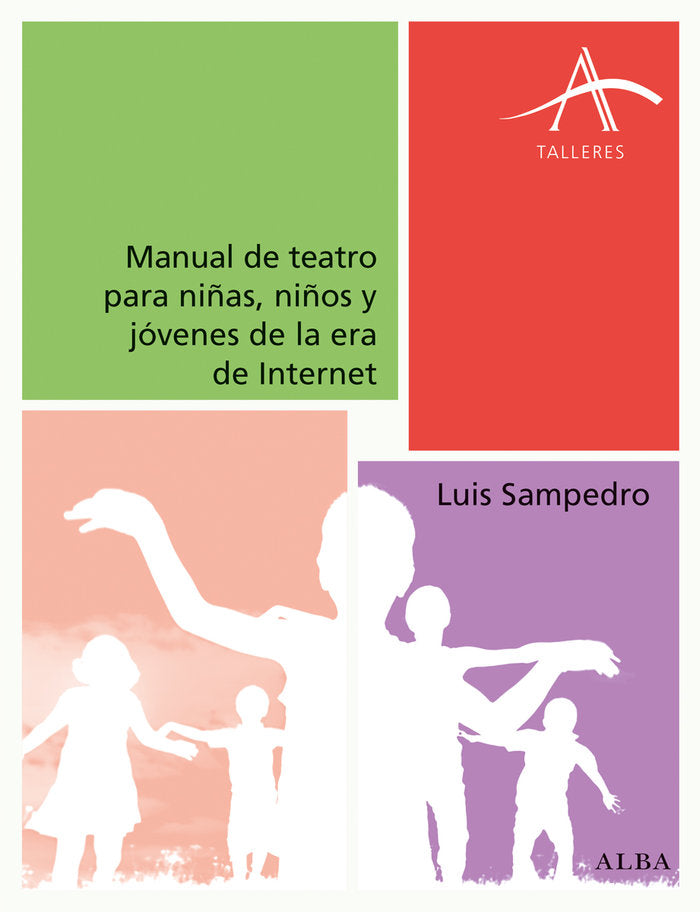 Manual de teatro para niñas, niños y jóvenes de la era de Internet, de Sampedro, Luis | portada del libro