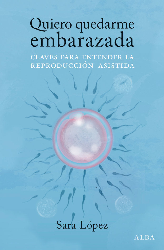 QUIERO QUEDARME EMBARAZADA, de LOPEZ, SARA | portada del libro