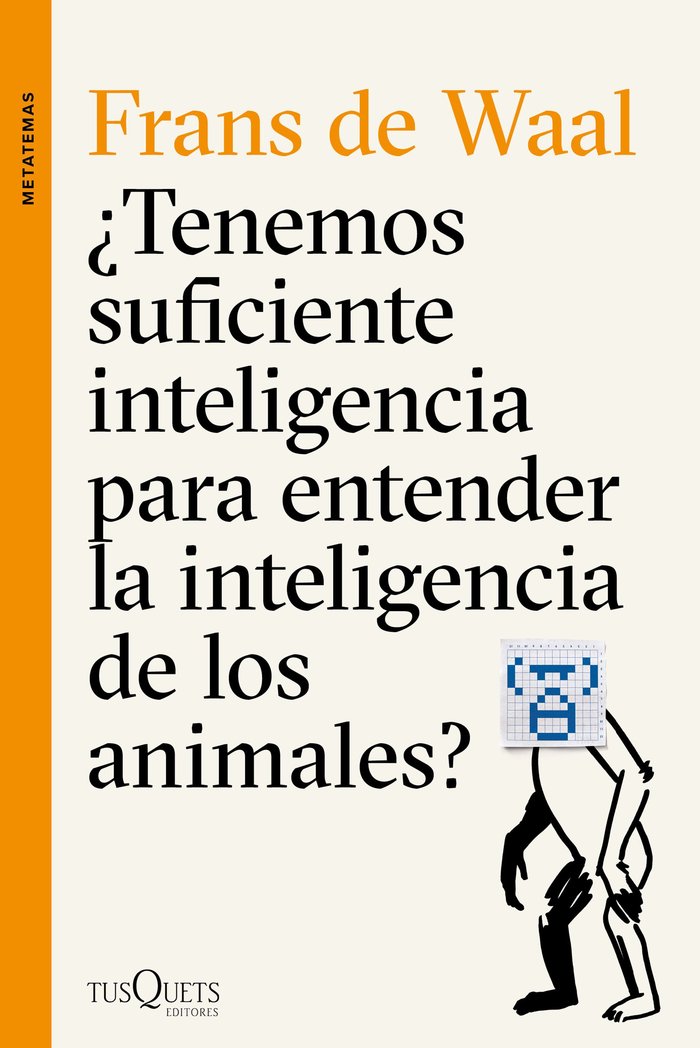 ¿Tenemos suficiente inteligencia para entender la inteligencia de los animales?, de Waal, Frans de | portada del libro