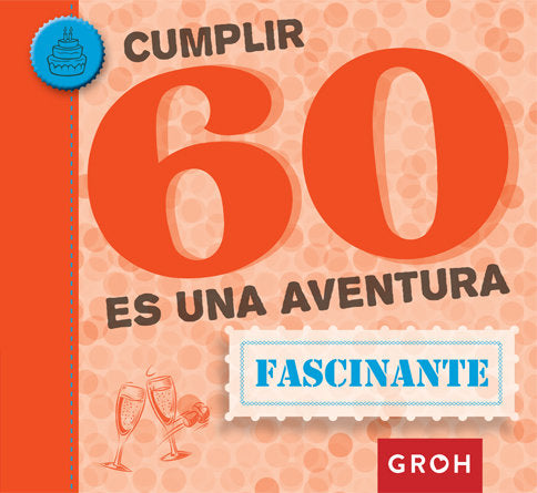 Cumplir 60 es una aventura, de Groh | portada del libro