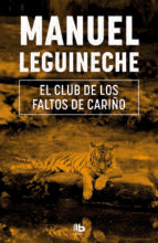 El club de los faltos de cariño, de Manuel Leguineche | portada del libro