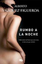 Rumbo a la noche, de Alberto Vázquez-Figueroa | portada del libro