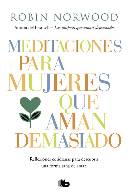 Meditaciones para mujeres que aman demasiado, de Norwood, Robin | portada del libro