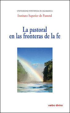 La pastoral en las fronteras de la fe, de Universidad Pontificia de Salamanca, Instituto Superior de Pastoral | portada del l