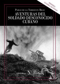 Aventuras del soldado desconocido cubano, de TORRIENTE BRAU, PABLO DE LA | portada del libro