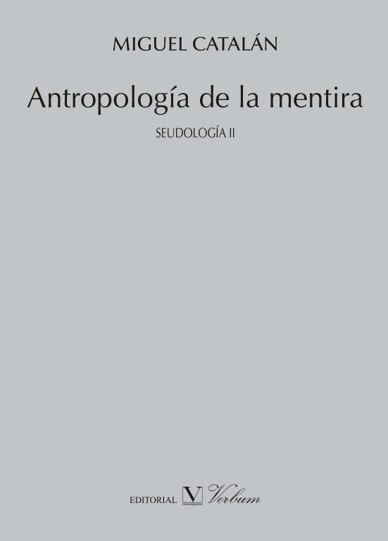 Antropología de la mentira, de Catalán, Miguel | portada del libro