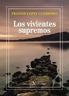 Los vivientes supremos, de López Guerrero, Francisco | portada del libro
