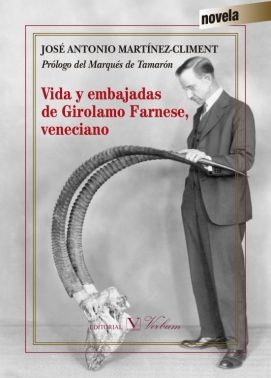 Vida y embajadas de Girolamo Farnese, veneciano, de Martínez-Climent, José Antonio | portada del libro