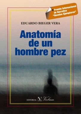 Anatomía de un hombre pez, de Bieger Vera, Eduardo | portada del libro