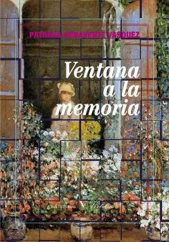 Ventana a la memoria, de Benavente Vásquez, Patricia | portada del libro