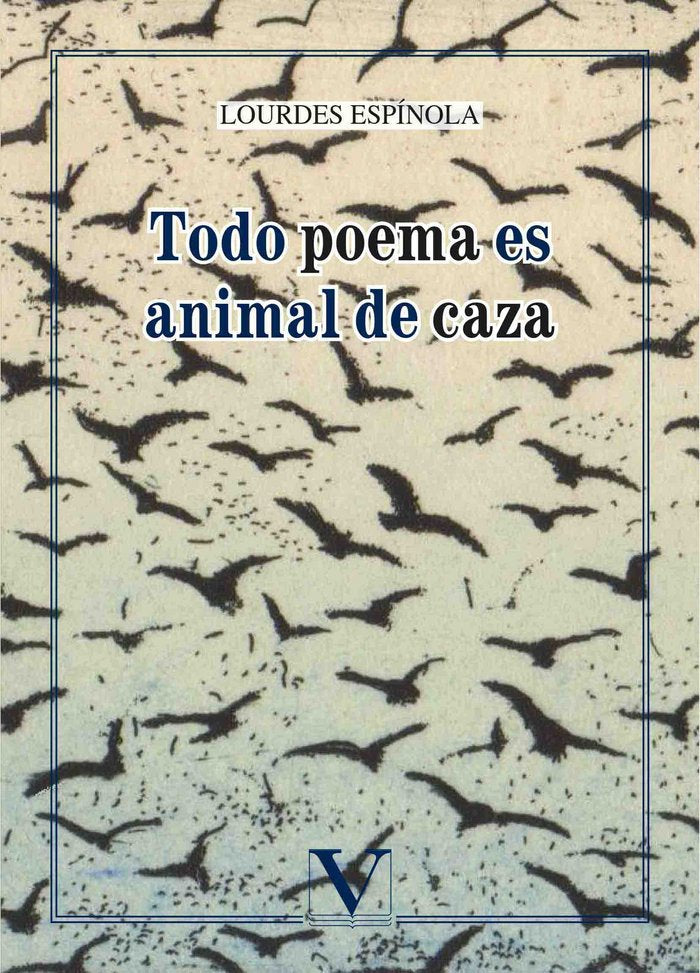 Todo poema es animal de caza, de Espínola, Lourdes | portada del libro