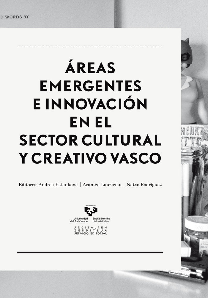 Áreas emergentes e innovación en el sector cultural y creativo vasco, de ESTANKONA LOROÑO, ANDREA | portada del libro