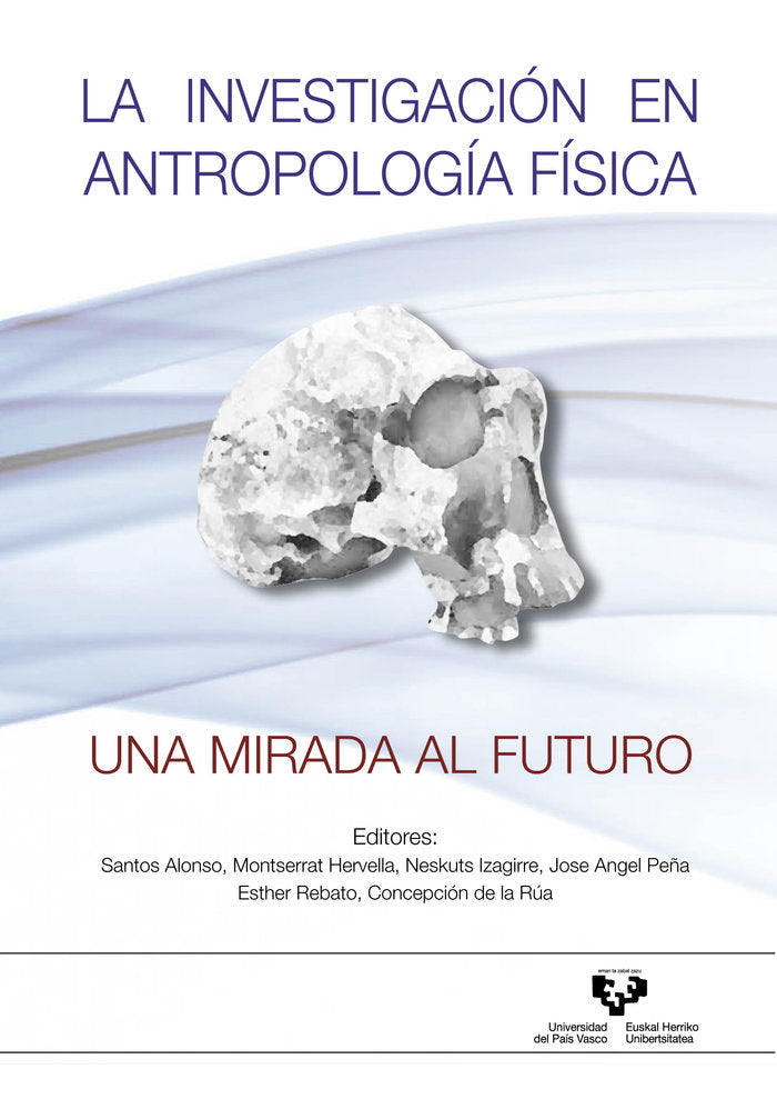 LA INVESTIGACION EN ANTROPOLOGIA FISICA UNA MIRADA AL FUTUR | portada del libro