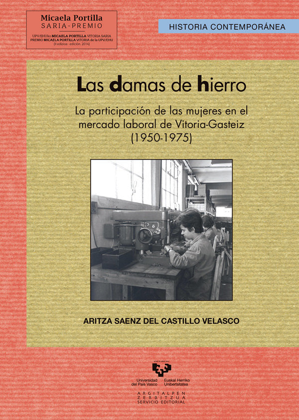 Las damas de hierro. La participación de las mujeres en el mercado laboral de Vitoria-Gasteiz (1950-, de Sáenz del Castillo V
