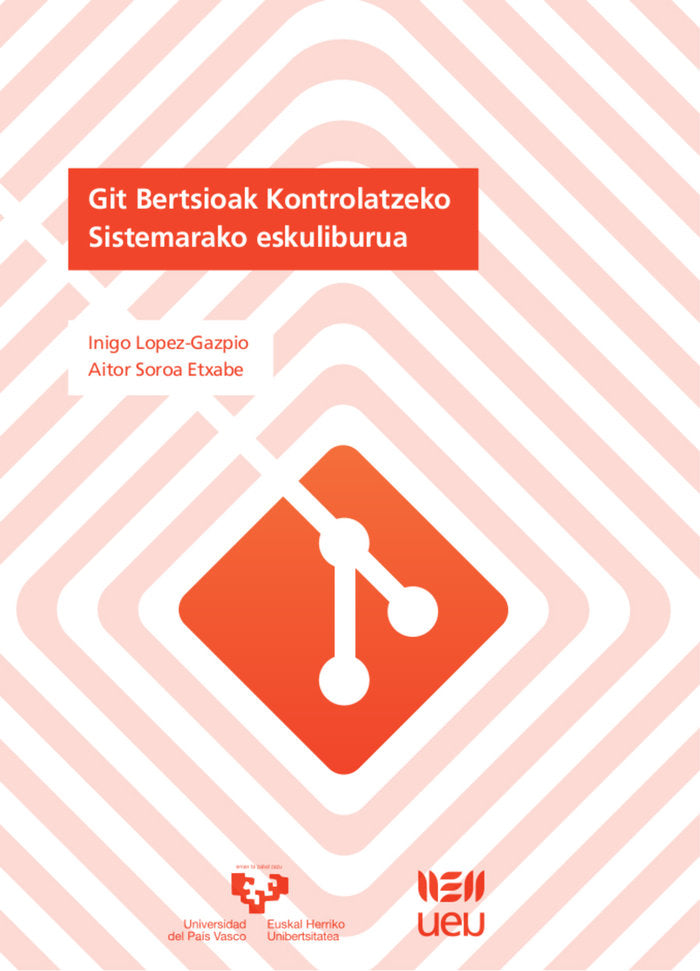 Git Bertsioak Kontrolatzeko Sistemarako eskuliburua, de LOPEZ GAZPIO, IÑIGO | portada del libro