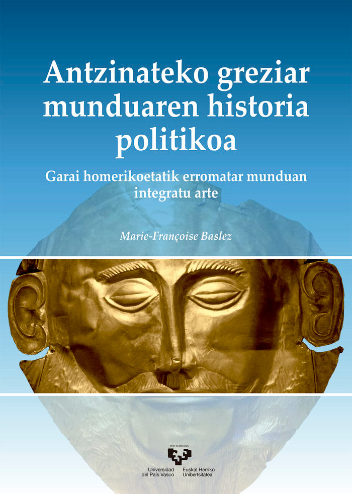 Antzinateko greziar munduaren historia politikoa. Garai homerikoetatik erromatar munduan integratu a, de Baslez, Marie-Franço