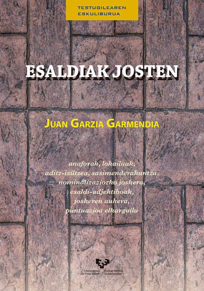 Esaldiak josten. Anaforak, lokailuak, aditz-isiltzea, sasimenderakuntza, nominalizaziozko joskera, e, de Garzia Garmendia, Ju