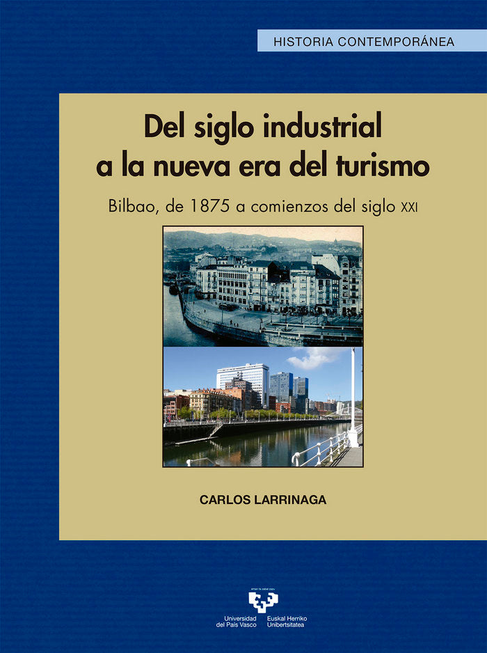 Del siglo industrial a la nueva era del turismo. Bilbao, de 1875 a comienzos del siglo XXI, de Larrinaga Rodríguez, Carlos |