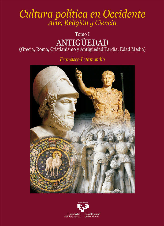 Cultura política en Occidente. Arte, Religión y Ciencia. Tomo I. Antigüedad (Grecia, Roma, Cristiani, de Letamendia Belzunce,