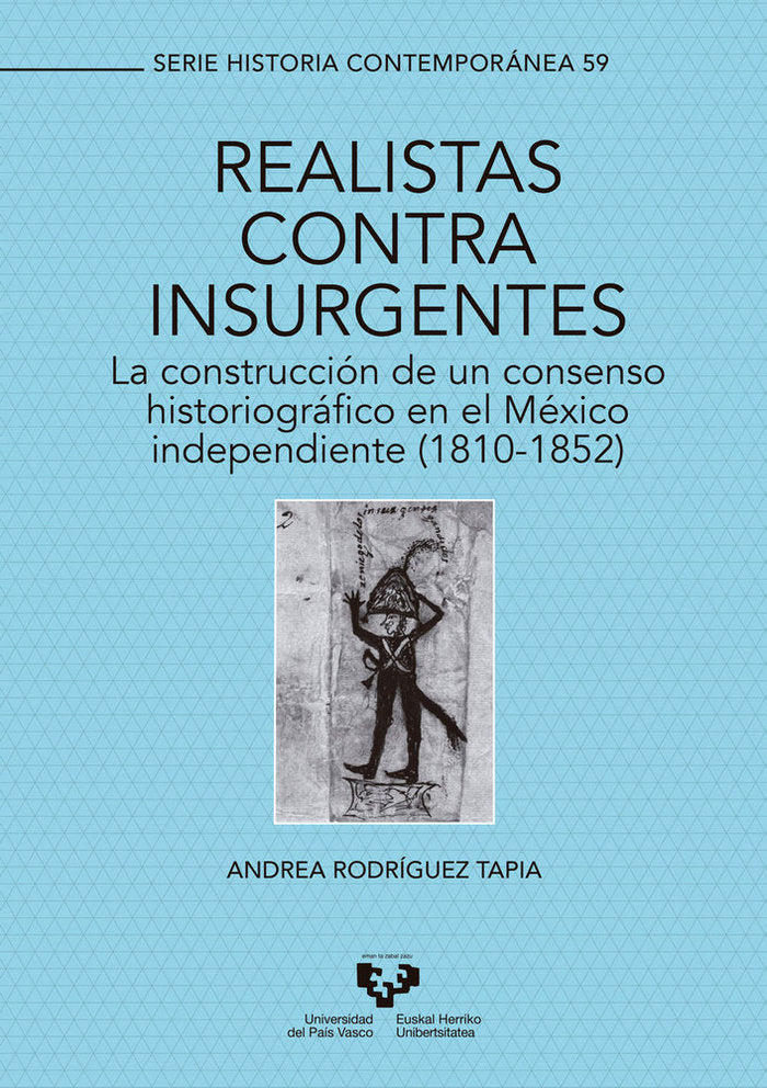 Realistas contra insurgentes. La construcción de un consenso historiográfico en el México independie, de Rodríguez Tapia, And