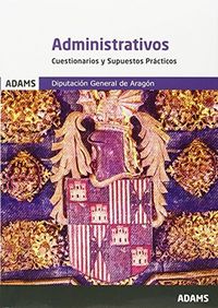 Cuestionarios y Supuestos Prácticos Administrativos Diputación General de Aragón, de OBRA COLECTIVA | portada del libro
