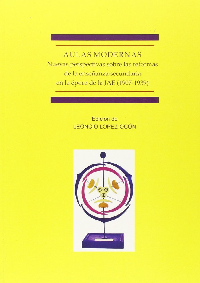 Aulas modernas. Nuevas perspectivas sobre las reformas de la enseñanza secundaria en la época de la, de López Ocón | portada