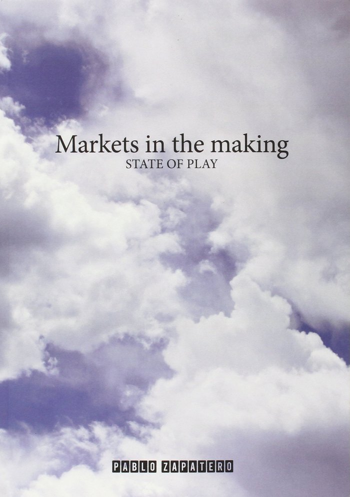 Markets in the Making. State of Play, de Zapatero Miguel | portada del libro