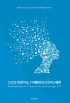 Caos digital y medios comunes. Transformaciones de la comunicación social en el siglo XXI, de Rafael Rodríguez Prieto | porta