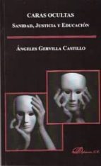 Caras Ocultas. Sanidad, Justicia y Educación, de ANGELES GERVILLA CASTILLO | portada del libro